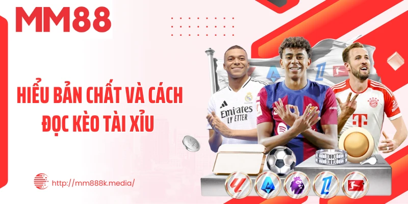 Hiểu bản chất và cách đọc kèo tài xỉu