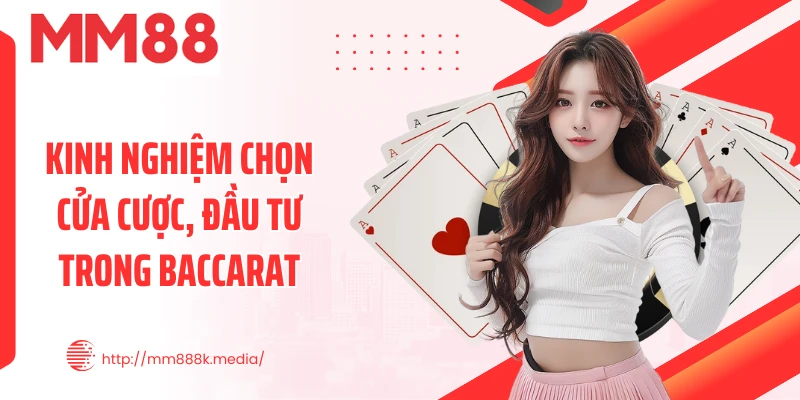 Kinh nghiệm chọn cửa cược, đầu tư trong Baccarat