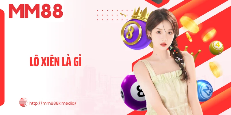 Lô Xiên Là Gì? Bí Quyết Chọn Số Và Vào Vốn Chuẩn Xác